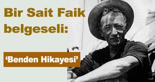 Bir Sait Faik belgeseli: 'Benden Hikâyesi'