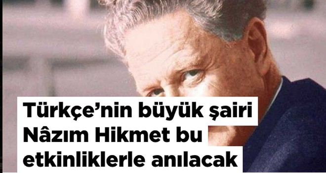 Nâzım Hikmet bu etkinliklerle anılacak