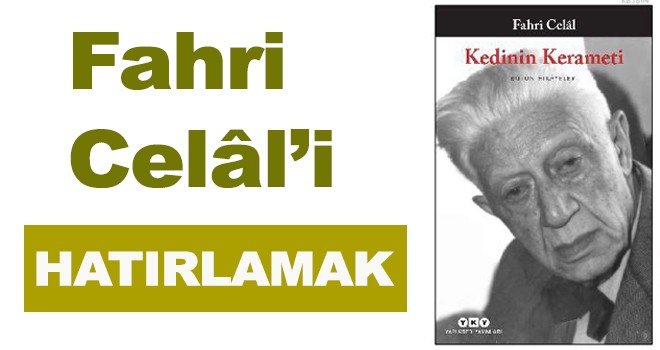Fahri Celâl?i hatırlamak