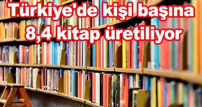Türkiye'de kişi başına 8,4 kitap üretiliyor