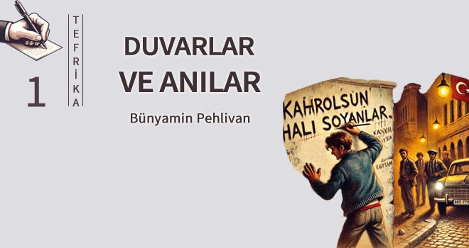 Duvarlar ve Anılar
