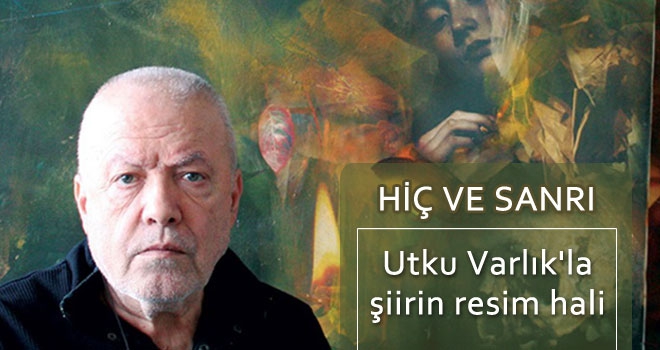 Hiç ve Sanrı | Utku Varlık ile şiirin resim hali