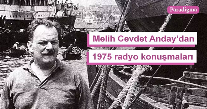 Melih Cevdet Anday: 'Anadilimizi ne kadar biliyoruz?'