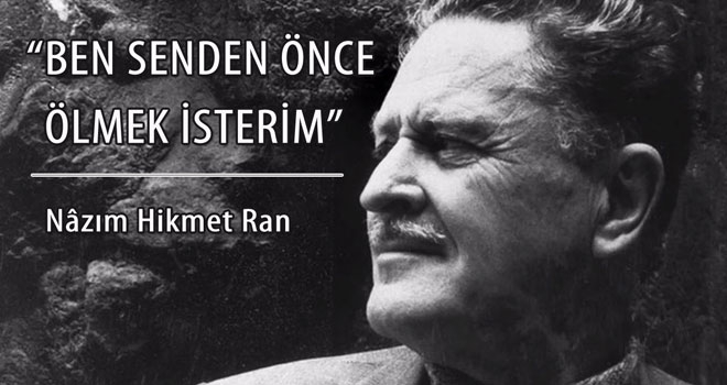 Nâzım Hikmet | 'Ben Senden Önce Ölmek İsterim'